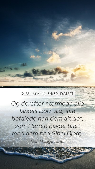 2 Mosebog 34:32 DA1871 Mobile Phone Wallpaper - Og derefter nærmede alle Israels Børn sig; saa - Mobile Bible Verse Wallpaper