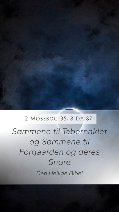 2 Mosebog 35:18 DA1871 Mobile Phone Wallpaper - Sømmene til Tabernaklet og Sømmene til - Mobile Bible Verse Wallpaper
