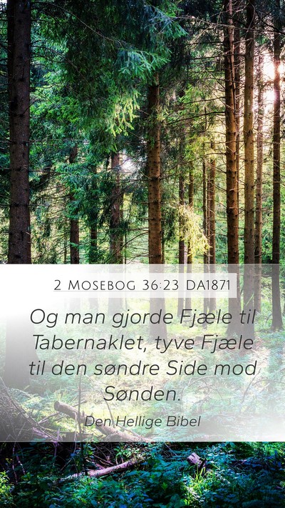 2 Mosebog 36:23 DA1871 Mobile Phone Wallpaper - Og man gjorde Fjæle til Tabernaklet, tyve Fjæle - Mobile Bible Verse Wallpaper