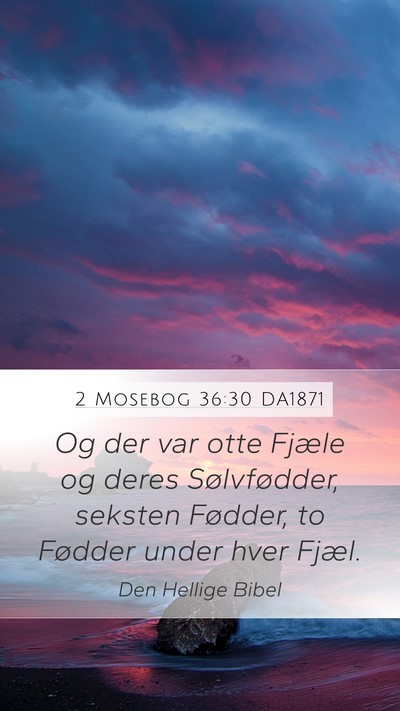 2 Mosebog 36:30 DA1871 Mobile Phone Wallpaper - Og der var otte Fjæle og deres Sølvfødder, - Mobile Bible Verse Wallpaper