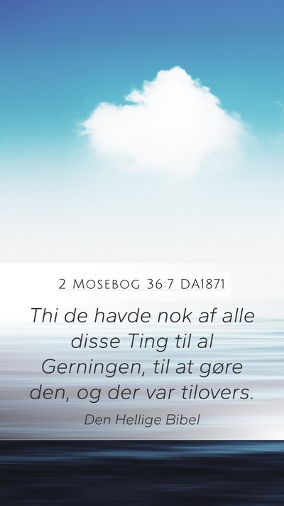 2 Mosebog 36:7 DA1871 Mobile Phone Wallpaper - Thi de havde nok af alle disse Ting til al - Mobile Bible Verse Wallpaper