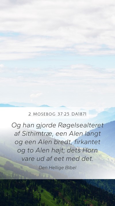 2 Mosebog 37:25 DA1871 Mobile Phone Wallpaper - Og han gjorde Røgelsealteret af Sithimtræ, een - Mobile Bible Verse Wallpaper