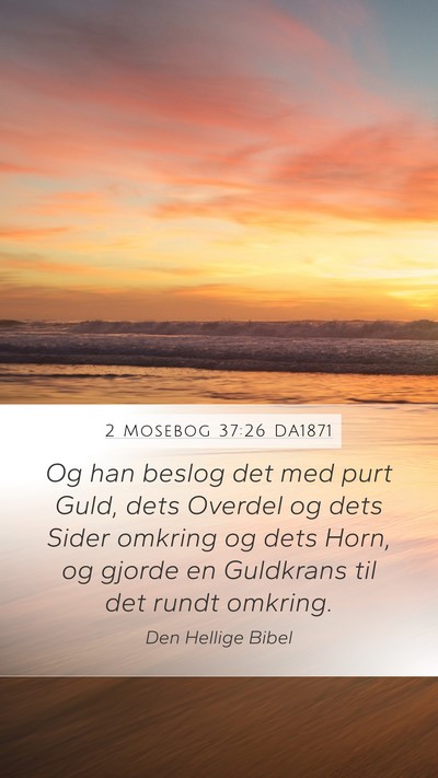 2 Mosebog 37:26 DA1871 Mobile Phone Wallpaper - Og han beslog det med purt Guld, dets Overdel og - Mobile Bible Verse Wallpaper