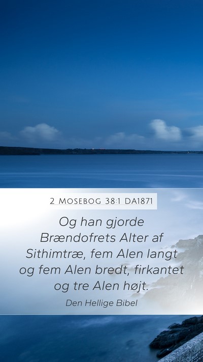 2 Mosebog 38:1 DA1871 Bible Verse Image