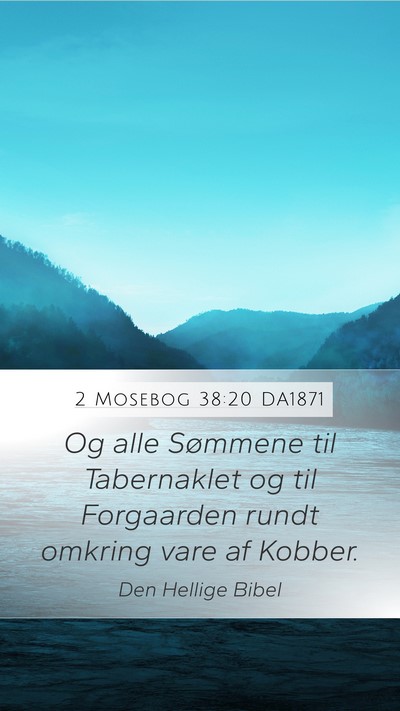 2 Mosebog 38:20 DA1871 Mobile Phone Wallpaper - Og alle Sømmene til Tabernaklet og til - Mobile Bible Verse Wallpaper