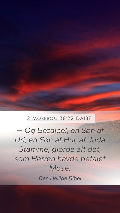 2 Mosebog 38:22 DA1871 Bible Verse Image