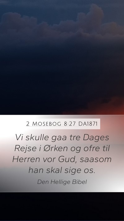 2 Mosebog 8:27 DA1871 Mobile Phone Wallpaper - Vi skulle gaa tre Dages Rejse i Ørken og ofre - Mobile Bible Verse Wallpaper