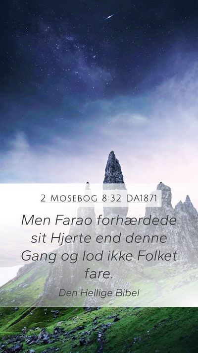 2 Mosebog 8:32 DA1871 Bible Verse Image