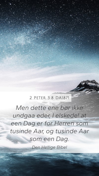 2 Peter 3:8 DA1871 Mobile Phone Wallpaper - Men dette ene bør ikke undgaa eder, I elskede! - Mobile Bible Verse Wallpaper