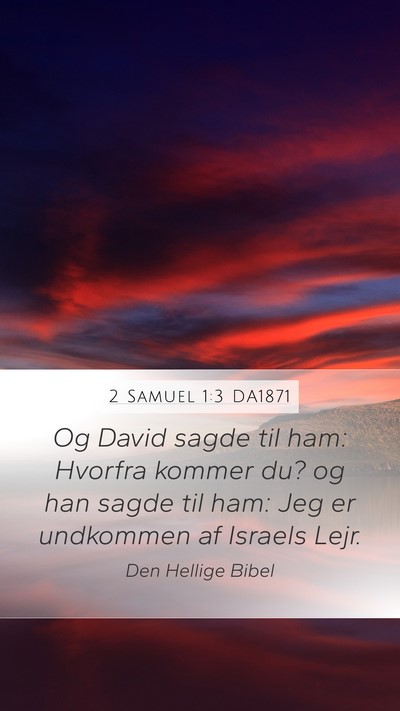 2 Samuel 1:3 DA1871 Mobile Phone Wallpaper - Og David sagde til ham: Hvorfra kommer du? og han - Mobile Bible Verse Wallpaper