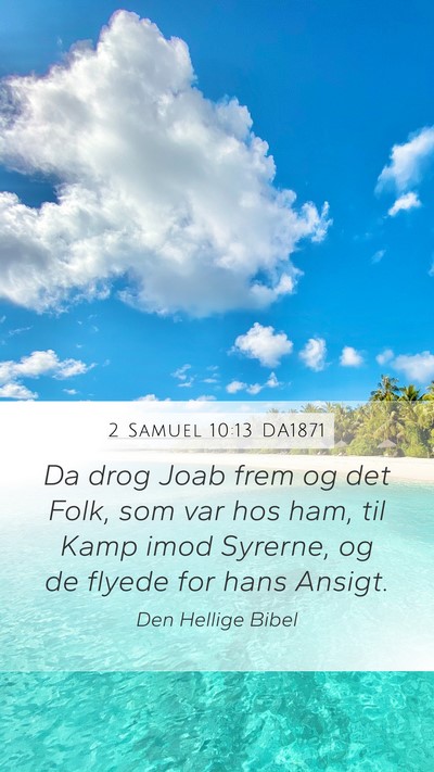 2 Samuel 10:13 DA1871 Mobile Phone Wallpaper - Da drog Joab frem og det Folk, som var hos ham, - Mobile Bible Verse Wallpaper