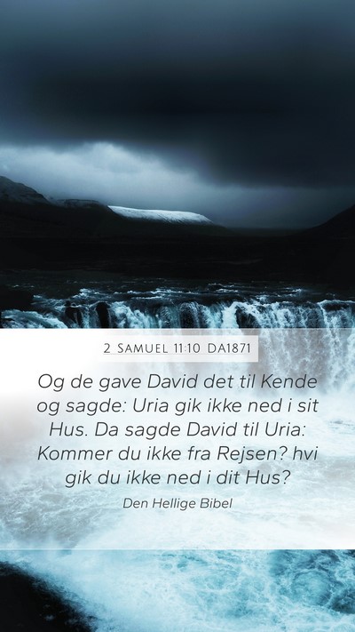 2 Samuel 11:10 DA1871 Mobile Phone Wallpaper - Og de gave David det til Kende og sagde: Uria gik - Mobile Bible Verse Wallpaper