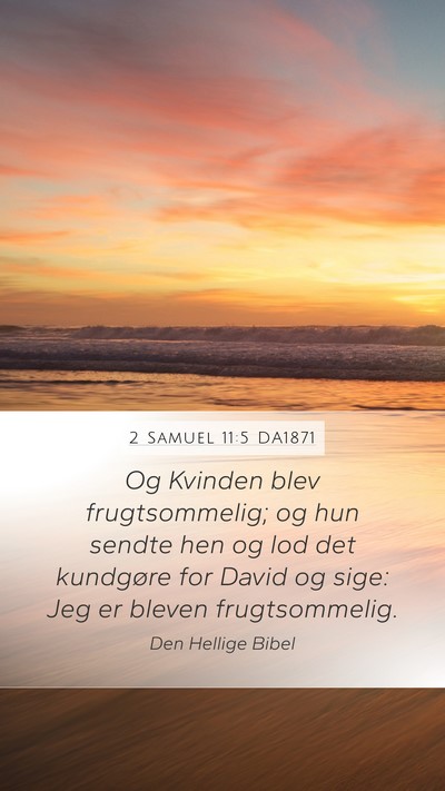 2 Samuel 11:5 DA1871 Mobile Phone Wallpaper - Og Kvinden blev frugtsommelig; og hun sendte hen - Mobile Bible Verse Wallpaper