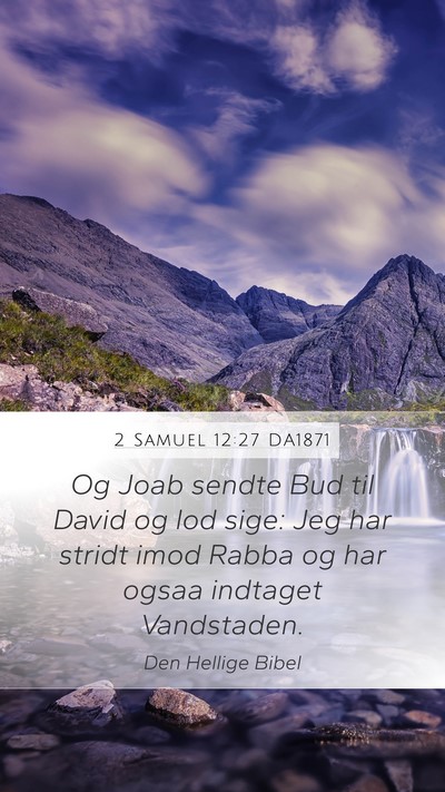 2 Samuel 12:27 DA1871 Mobile Phone Wallpaper - Og Joab sendte Bud til David og lod sige: Jeg har - Mobile Bible Verse Wallpaper