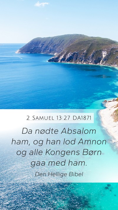 2 Samuel 13:27 DA1871 Mobile Phone Wallpaper - Da nødte Absalom ham, og han lod Amnon og alle - Mobile Bible Verse Wallpaper