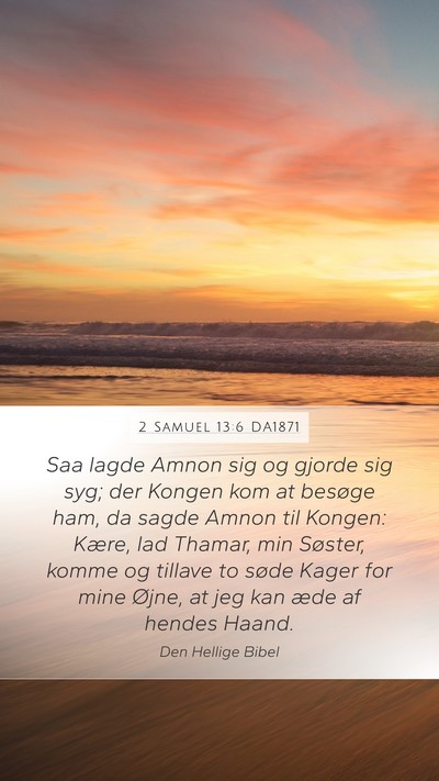 2 Samuel 13:6 DA1871 Mobile Phone Wallpaper - Saa lagde Amnon sig og gjorde sig syg; der Kongen - Mobile Bible Verse Wallpaper