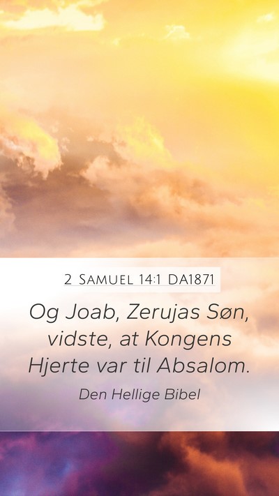 2 Samuel 14:1 DA1871 Mobile Phone Wallpaper - Og Joab, Zerujas Søn, vidste, at Kongens Hjerte - Mobile Bible Verse Wallpaper