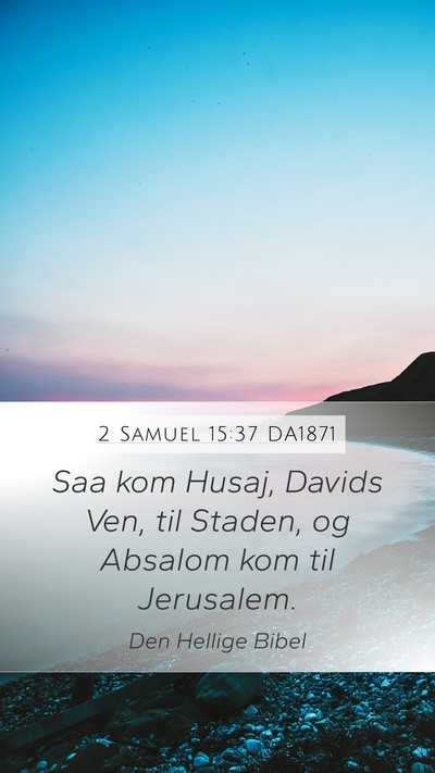 2 Samuel 15:37 DA1871 Bible Verse Image