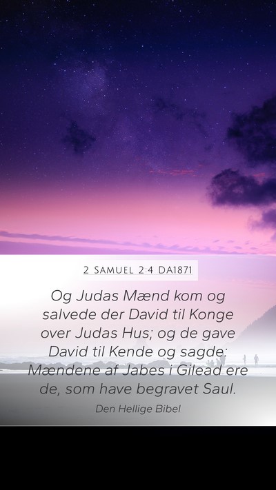 2 Samuel 2:4 DA1871 Mobile Phone Wallpaper - Og Judas Mænd kom og salvede der David til Konge - Mobile Bible Verse Wallpaper