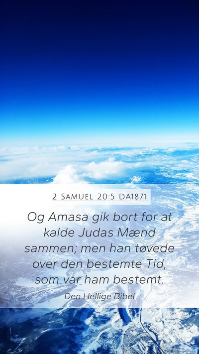 2 Samuel 20:5 DA1871 Mobile Phone Wallpaper - Og Amasa gik bort for at kalde Judas Mænd - Mobile Bible Verse Wallpaper