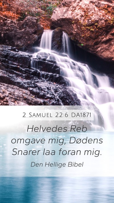 2 Samuel 22:6 DA1871 Mobile Phone Wallpaper - Helvedes Reb omgave mig, Dødens Snarer laa foran - Mobile Bible Verse Wallpaper