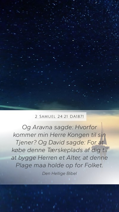 2 Samuel 24:21 DA1871 Mobile Phone Wallpaper - Og Aravna sagde: Hvorfor kommer min Herre Kongen - Mobile Bible Verse Wallpaper