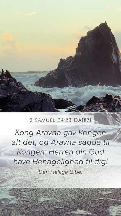 2 Samuel 24:23 DA1871 Mobile Phone Wallpaper - Kong Aravna gav Kongen alt det, og Aravna sagde - Mobile Bible Verse Wallpaper