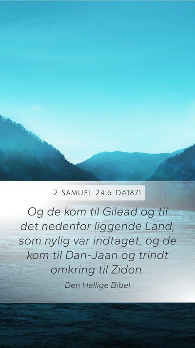 2 Samuel 24:6 DA1871 Mobile Phone Wallpaper - Og de kom til Gilead og til det nedenfor liggende - Mobile Bible Verse Wallpaper