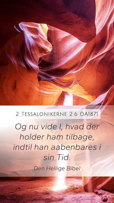 2 Tessalonikerne 2:6 DA1871 Bible Verse Image