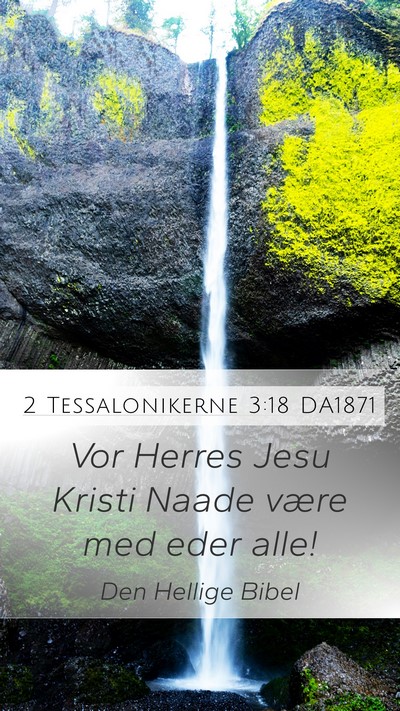 2 Tessalonikerne 3:18 DA1871 Mobile Phone Wallpaper - Vor Herres Jesu Kristi Naade være med eder - Mobile Bible Verse Wallpaper