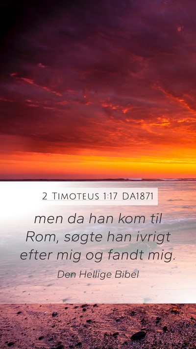 2 Timoteus 1:17 DA1871 Mobile Phone Wallpaper - men da han kom til Rom, søgte han ivrigt efter - Mobile Bible Verse Wallpaper