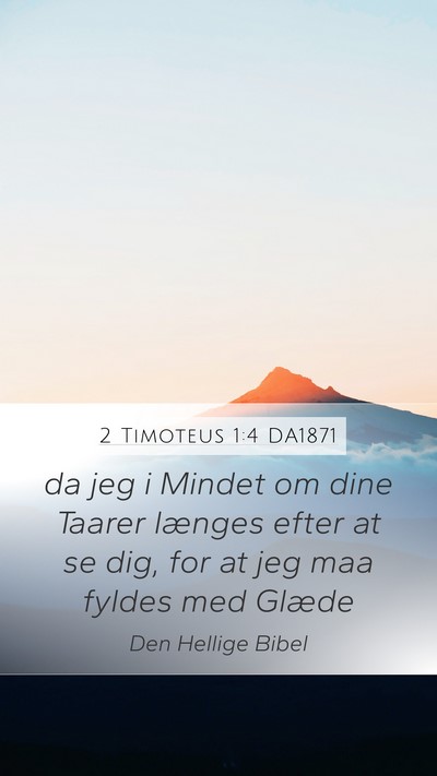 2 Timoteus 1:4 DA1871 Mobile Phone Wallpaper - da jeg i Mindet om dine Taarer længes efter at - Mobile Bible Verse Wallpaper