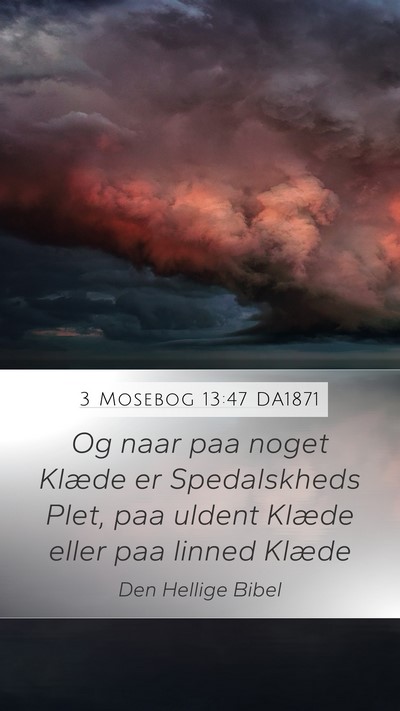 3 Mosebog 13:47 DA1871 Mobile Phone Wallpaper - Og naar paa noget Klæde er Spedalskheds Plet, - Mobile Bible Verse Wallpaper