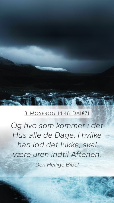 3 Mosebog 14:46 DA1871 Mobile Phone Wallpaper - Og hvo som kommer i det Hus alle de Dage, i - Mobile Bible Verse Wallpaper