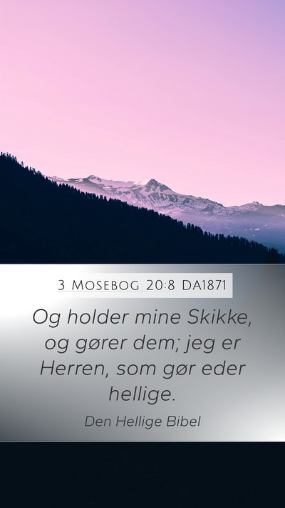 3 Mosebog 20:8 DA1871 Mobile Phone Wallpaper - Og holder mine Skikke, og gører dem; jeg er - Mobile Bible Verse Wallpaper
