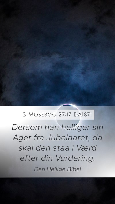 3 Mosebog 27:17 DA1871 Mobile Phone Wallpaper - Dersom han helliger sin Ager fra Jubelaaret, da - Mobile Bible Verse Wallpaper