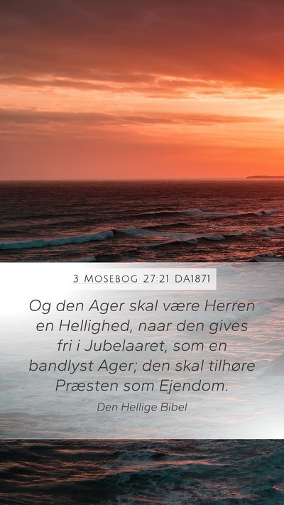3 Mosebog 27:21 DA1871 Mobile Phone Wallpaper - Og den Ager skal være Herren en Hellighed, naar - Mobile Bible Verse Wallpaper