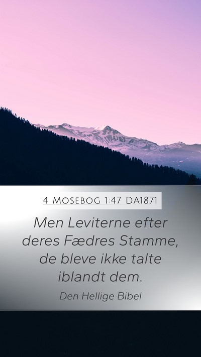4 Mosebog 1:47 DA1871 Mobile Phone Wallpaper - Men Leviterne efter deres Fædres Stamme, de - Mobile Bible Verse Wallpaper