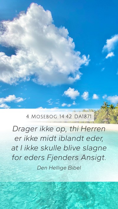 4 Mosebog 14:42 DA1871 Mobile Phone Wallpaper - Drager ikke op, thi Herren er ikke midt iblandt - Mobile Bible Verse Wallpaper