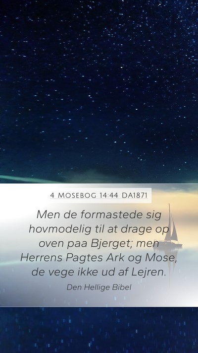4 Mosebog 14:44 DA1871 Mobile Phone Wallpaper - Men de formastede sig hovmodelig til at drage op - Mobile Bible Verse Wallpaper