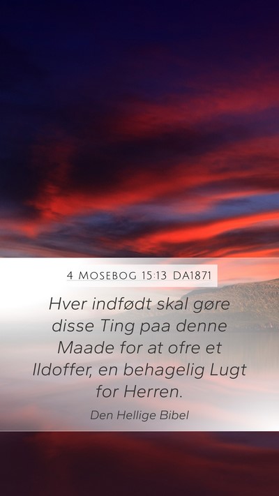4 Mosebog 15:13 DA1871 Mobile Phone Wallpaper - Hver indfødt skal gøre disse Ting paa denne - Mobile Bible Verse Wallpaper