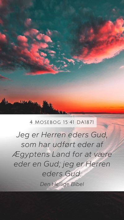 4 Mosebog 15:41 DA1871 Mobile Phone Wallpaper - Jeg er Herren eders Gud, som har udført eder af - Mobile Bible Verse Wallpaper