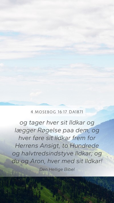 4 Mosebog 16:17 DA1871 Mobile Phone Wallpaper - og tager hver sit Ildkar og lægger Røgelse paa - Mobile Bible Verse Wallpaper