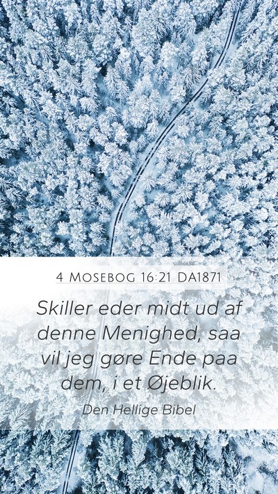 4 Mosebog 16:21 DA1871 Mobile Phone Wallpaper - Skiller eder midt ud af denne Menighed, saa vil - Mobile Bible Verse Wallpaper