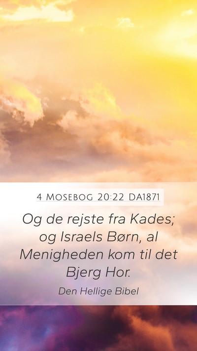 4 Mosebog 20:22 DA1871 Mobile Phone Wallpaper - Og de rejste fra Kades; og Israels Børn, al - Mobile Bible Verse Wallpaper