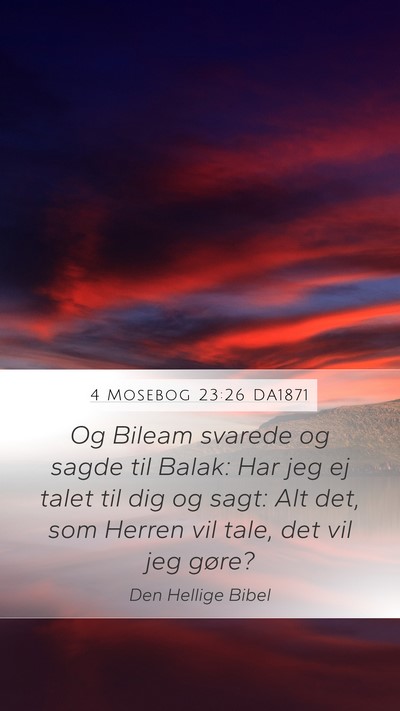 4 Mosebog 23:26 DA1871 Mobile Phone Wallpaper - Og Bileam svarede og sagde til Balak: Har jeg ej - Mobile Bible Verse Wallpaper
