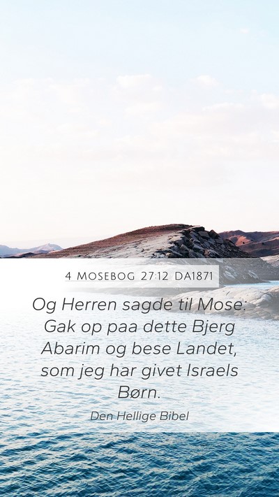 4 Mosebog 27:12 DA1871 Mobile Phone Wallpaper - Og Herren sagde til Mose: Gak op paa dette Bjerg - Mobile Bible Verse Wallpaper
