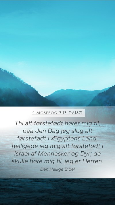 4 Mosebog 3:13 DA1871 Mobile Phone Wallpaper - Thi alt førstefødt hører mig til, paa den Dag - Mobile Bible Verse Wallpaper