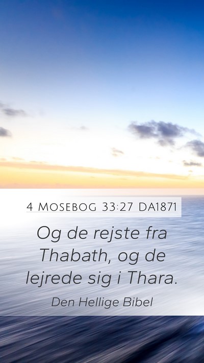 4 Mosebog 33:27 DA1871 Mobile Phone Wallpaper - Og de rejste fra Thabath, og de lejrede sig i - Mobile Bible Verse Wallpaper