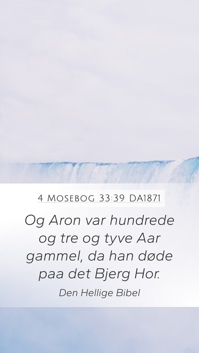 4 Mosebog 33:39 DA1871 Mobile Phone Wallpaper - Og Aron var hundrede og tre og tyve Aar gammel, - Mobile Bible Verse Wallpaper